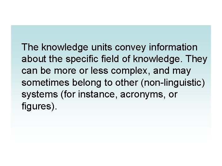  The knowledge units convey information about the specific field of knowledge. They can