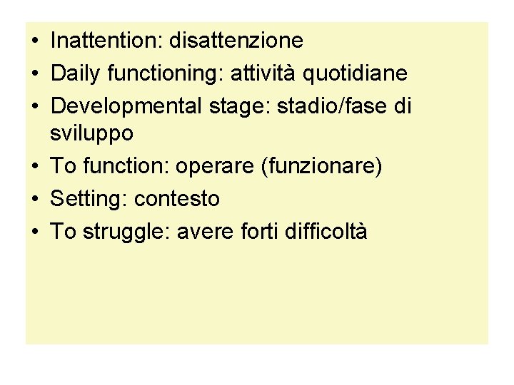  • Inattention: disattenzione • Daily functioning: attività quotidiane • Developmental stage: stadio/fase di