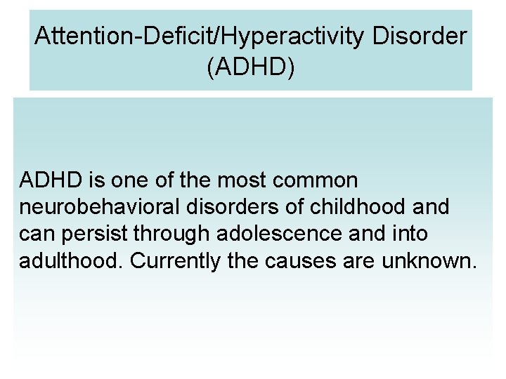 Attention-Deficit/Hyperactivity Disorder (ADHD) ADHD is one of the most common neurobehavioral disorders of childhood