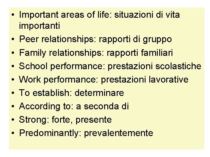  • Important areas of life: situazioni di vita importanti • Peer relationships: rapporti