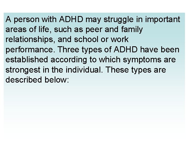 A person with ADHD may struggle in important areas of life, such as peer