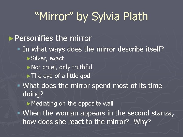 “Mirror” by Sylvia Plath ► Personifies the mirror § In what ways does the