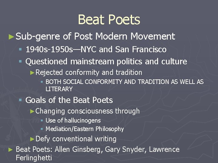 Beat Poets ► Sub-genre of Post Modern Movement § 1940 s-1950 s—NYC and San