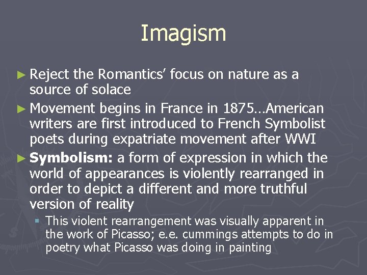 Imagism ► Reject the Romantics’ focus on nature as a source of solace ►