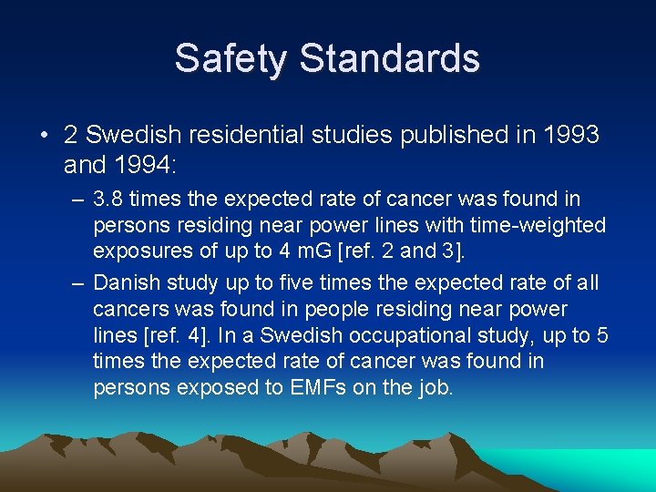 Safety Standards • 2 Swedish residential studies published in 1993 and 1994: – 3.