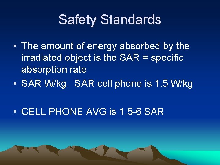 Safety Standards • The amount of energy absorbed by the irradiated object is the