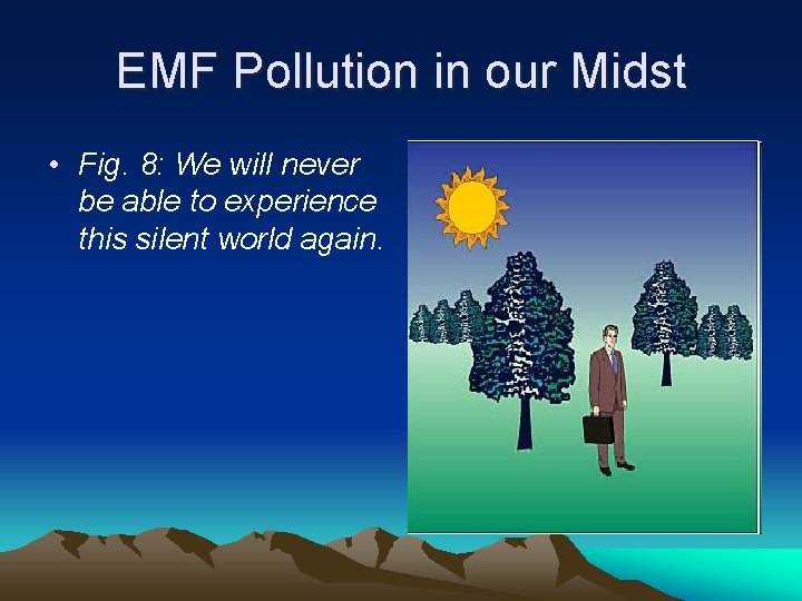 EMF Pollution in our Midst • Fig. 8: We will never be able to