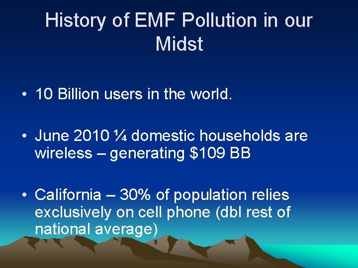 History of EMF Pollution in our Midst • 10 Billion users in the world.