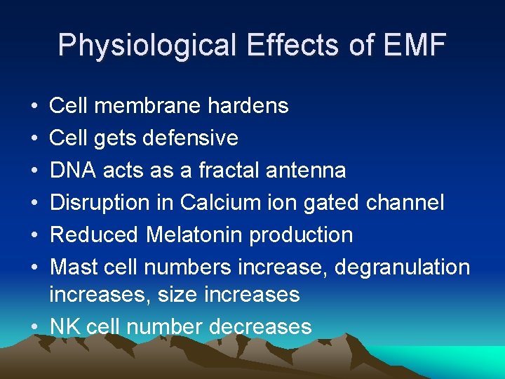 Physiological Effects of EMF • • • Cell membrane hardens Cell gets defensive DNA
