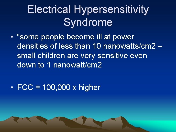 Electrical Hypersensitivity Syndrome • “some people become ill at power densities of less than
