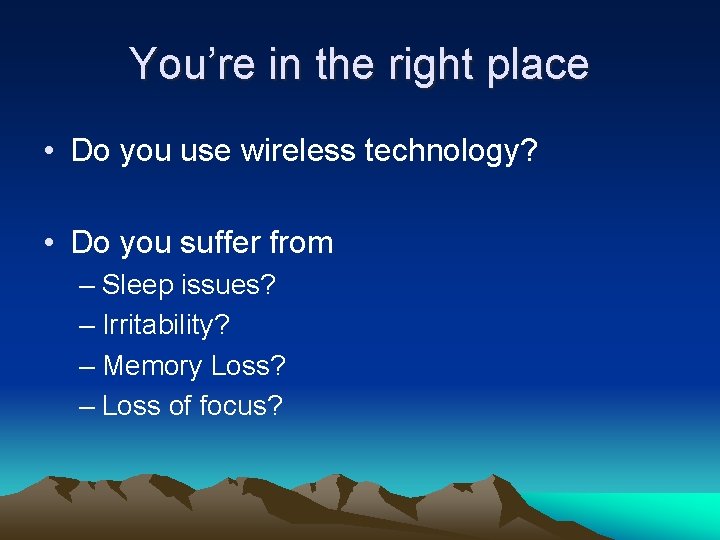 You’re in the right place • Do you use wireless technology? • Do you