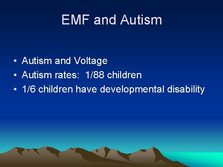 EMF and Autism • Autism and Voltage • Autism rates: 1/88 children • 1/6