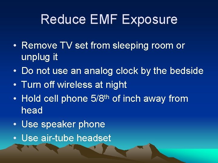 Reduce EMF Exposure • Remove TV set from sleeping room or unplug it •