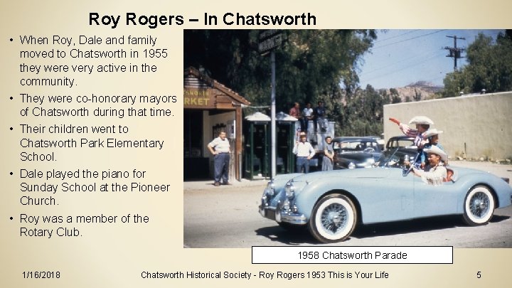 Roy Rogers – In Chatsworth • When Roy, Dale and family moved to Chatsworth Roy Rogers – In Chatsworth • When Roy, Dale and family moved to Chatsworth