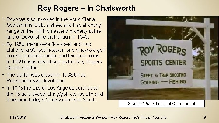 Roy Rogers – In Chatsworth • Roy was also involved in the Aqua Sierra Roy Rogers – In Chatsworth • Roy was also involved in the Aqua Sierra