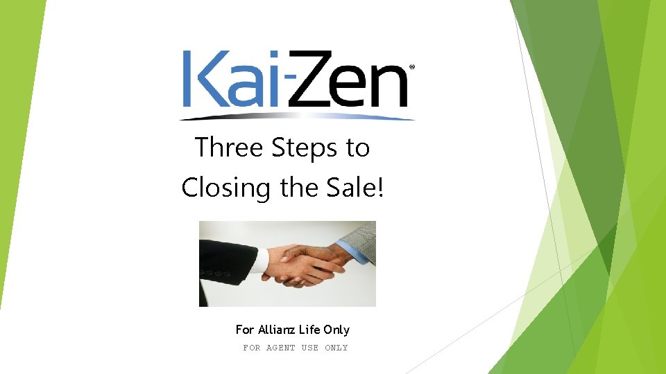 Three Steps to Closing the Sale! For Allianz Life Only FOR AGENT USE ONLY