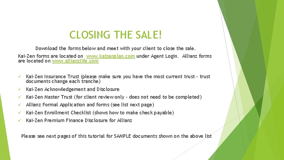 CLOSING THE SALE! Download the forms below and meet with your client to close