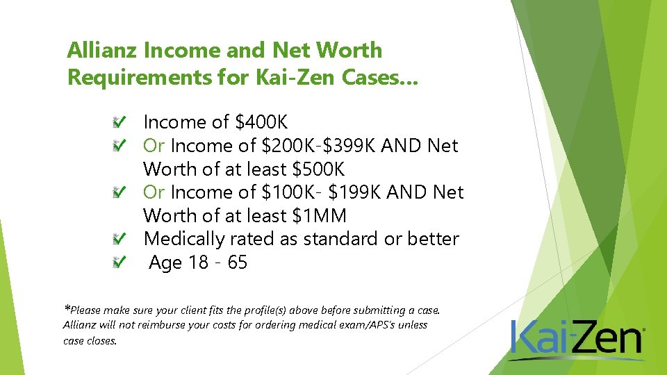 Allianz Income and Net Worth Requirements for Kai-Zen Cases… Income of $400 K Or