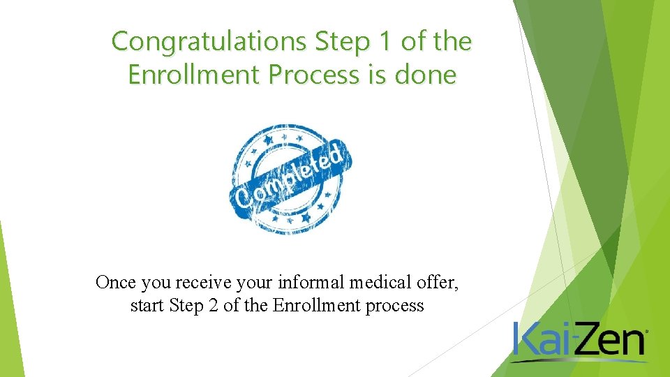 Congratulations Step 1 of the Enrollment Process is done Once you receive your informal