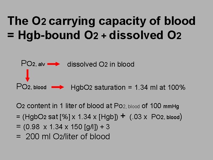 The O 2 carrying capacity of blood = Hgb-bound O 2 + dissolved O