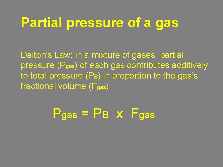 Partial pressure of a gas Dalton’s Law: in a mixture of gases, partial pressure