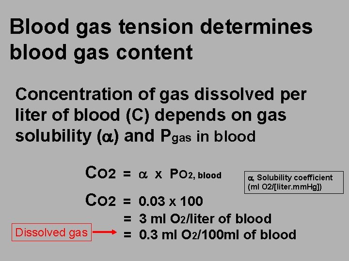 Blood gas tension determines blood gas content Concentration of gas dissolved per liter of