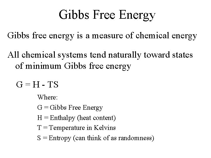 Gibbs Free Energy Gibbs free energy is a measure of chemical energy All chemical