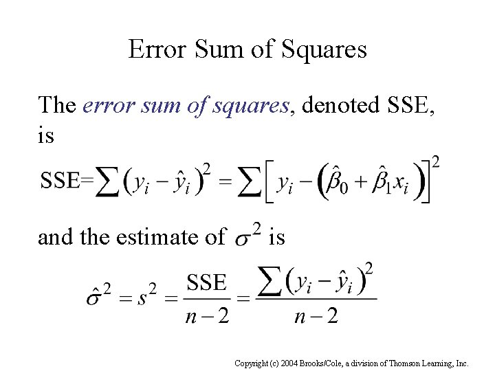 Error Sum of Squares The error sum of squares, denoted SSE, is and the