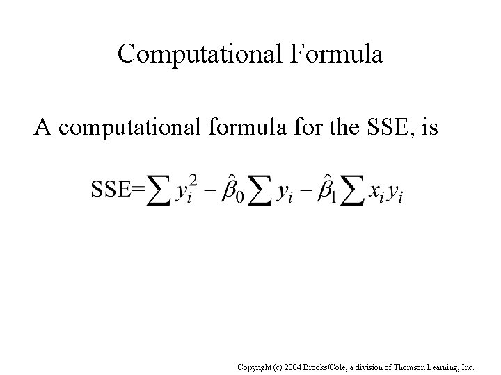 Computational Formula A computational formula for the SSE, is Copyright (c) 2004 Brooks/Cole, a