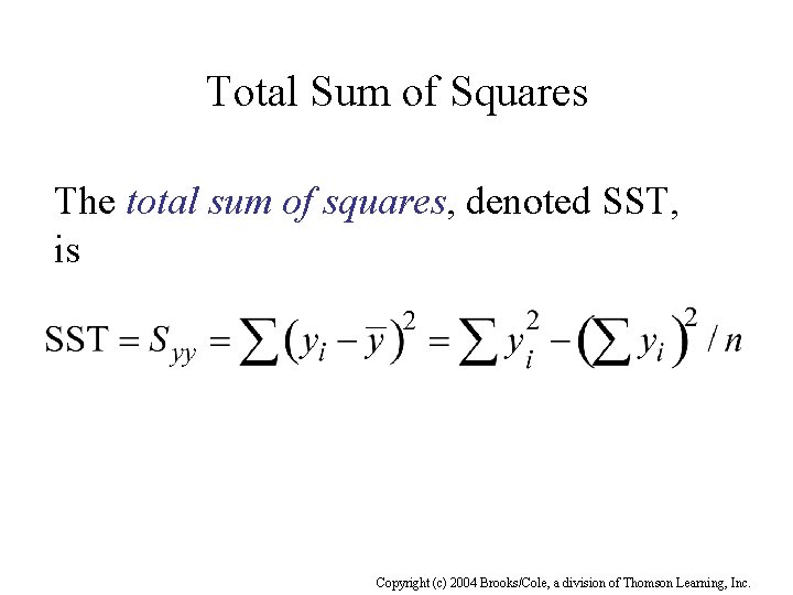 Total Sum of Squares The total sum of squares, denoted SST, is Copyright (c)