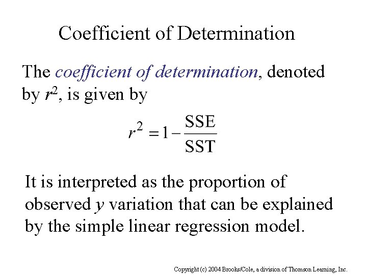 Coefficient of Determination The coefficient of determination, denoted by r 2, is given by