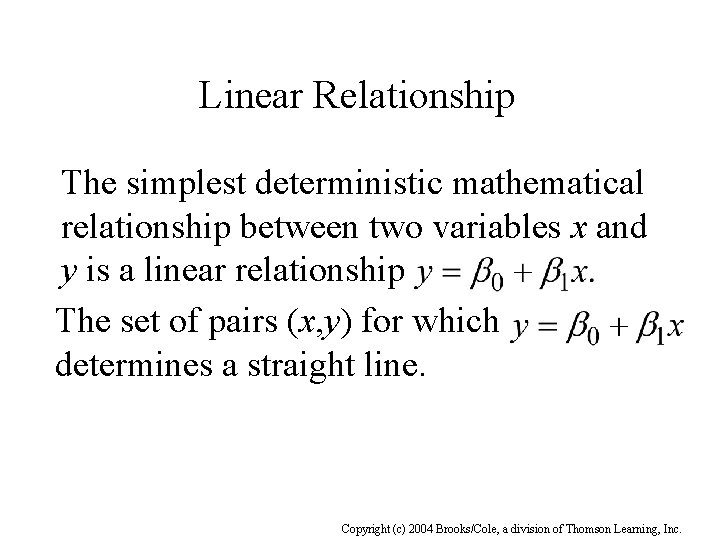 Linear Relationship The simplest deterministic mathematical relationship between two variables x and y is