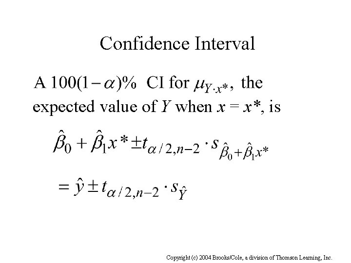 Confidence Interval expected value of Y when x = x*, is Copyright (c) 2004