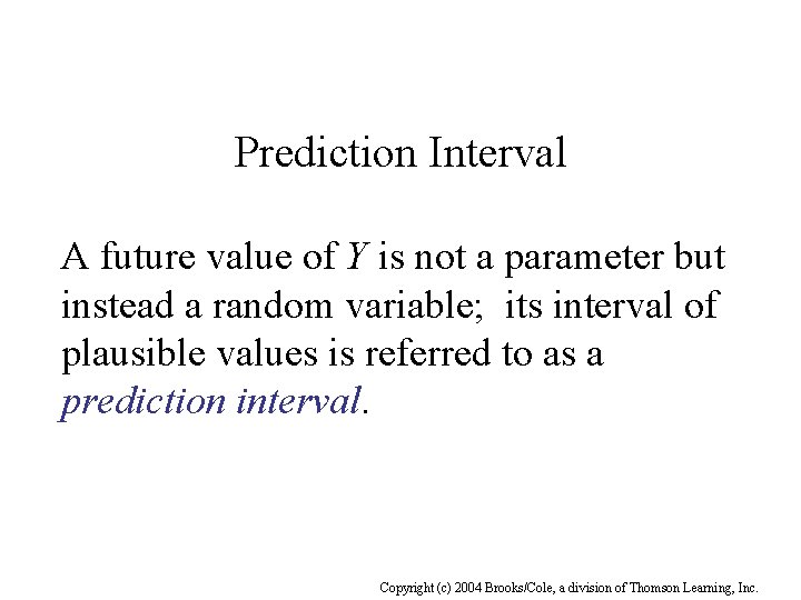 Prediction Interval A future value of Y is not a parameter but instead a