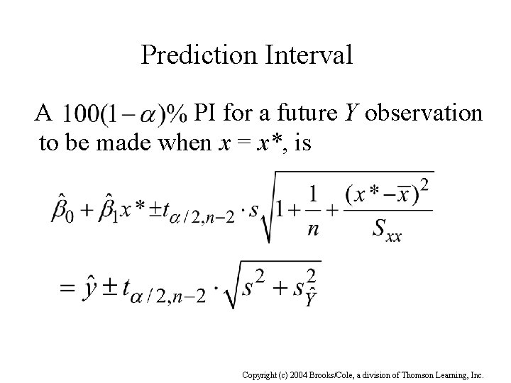 Prediction Interval A PI for a future Y observation to be made when x