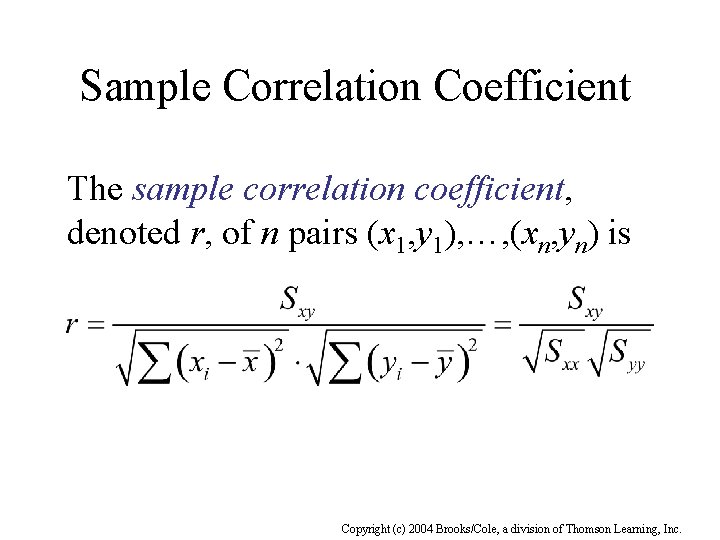 Sample Correlation Coefficient The sample correlation coefficient, denoted r, of n pairs (x 1,