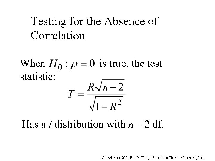 Testing for the Absence of Correlation When statistic: is true, the test Has a