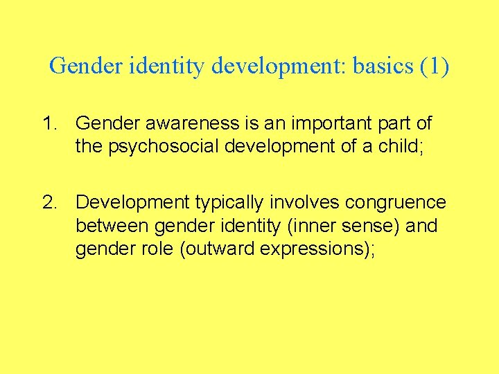 Gender identity development: basics (1) 1. Gender awareness is an important part of the