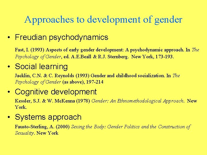 Approaches to development of gender • Freudian psychodynamics Fast, I. (1993) Aspects of early