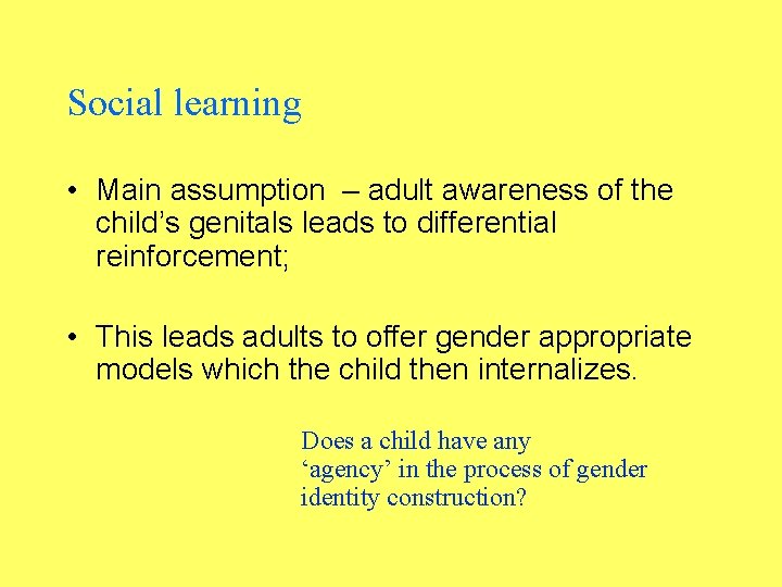 Social learning • Main assumption – adult awareness of the child’s genitals leads to