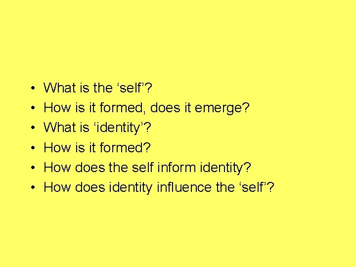  • • • What is the ‘self’? How is it formed, does it