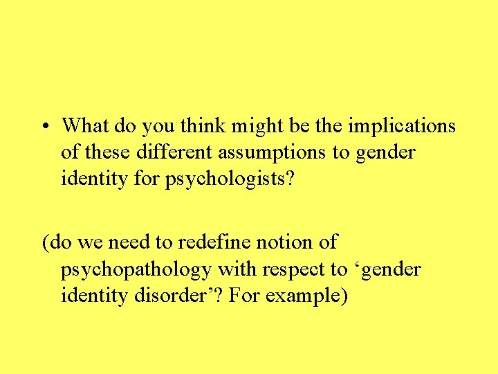  • What do you think might be the implications of these different assumptions