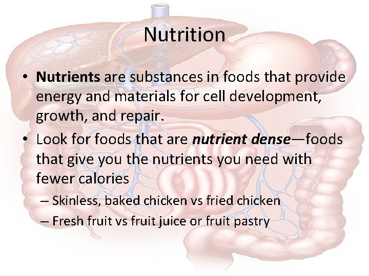 Nutrition • Nutrients are substances in foods that provide energy and materials for cell