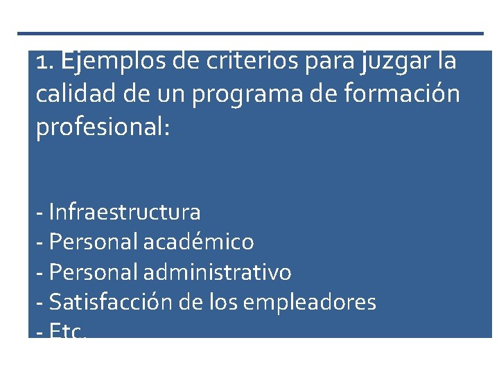 1. Ejemplos de criterios para juzgar la calidad de un programa de formación profesional: