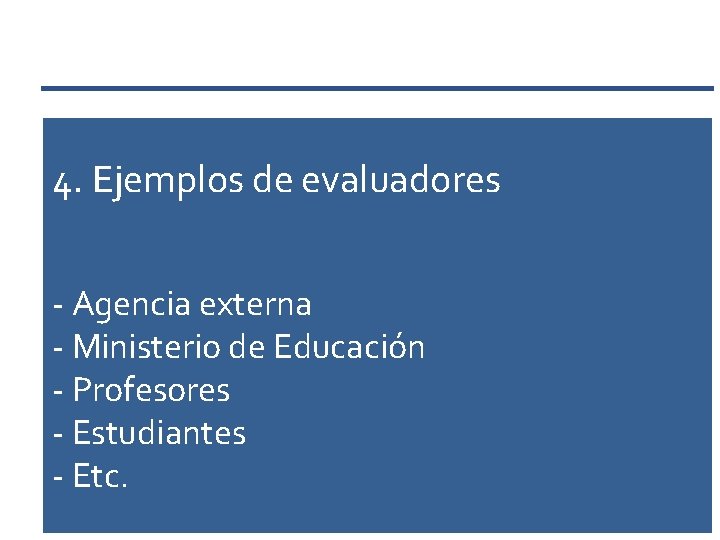 4. Ejemplos de evaluadores - Agencia externa - Ministerio de Educación - Profesores -