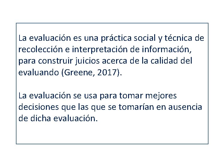 La evaluación es una práctica social y técnica de recolección e interpretación de información,