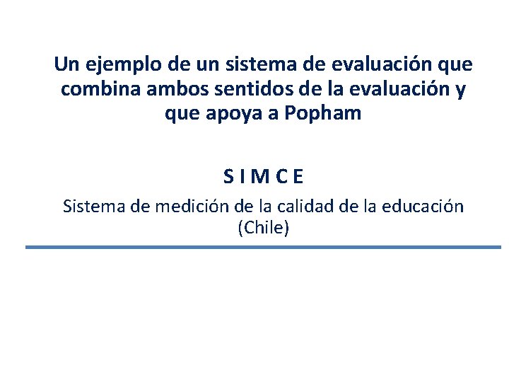 Un ejemplo de un sistema de evaluación que combina ambos sentidos de la evaluación