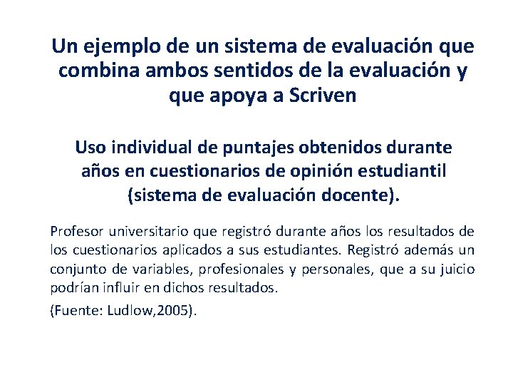 Un ejemplo de un sistema de evaluación que combina ambos sentidos de la evaluación