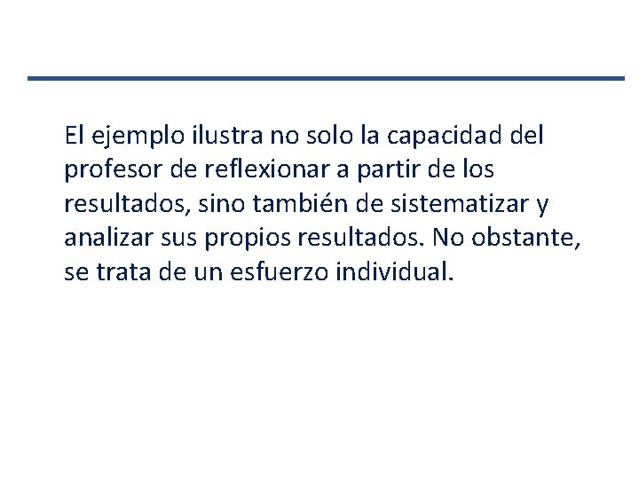 El ejemplo ilustra no solo la capacidad del profesor de reflexionar a partir de