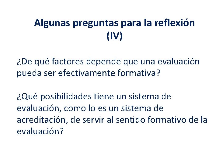 Algunas preguntas para la reflexión (IV) ¿De qué factores depende que una evaluación pueda